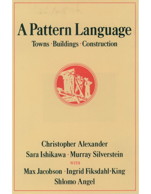 A Pattern Language: Towns, Buildings, Construction (Center for Environmental Structure Series)  by Christopher Alexander, Sara Ishikawa, Murray Silverstein *DOWNLOAD VERSION*