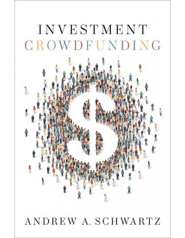 Investment Crowdfunding *US HARDCOVER* by Andrew A. Schwartz - {9780197688526} {0197688527}