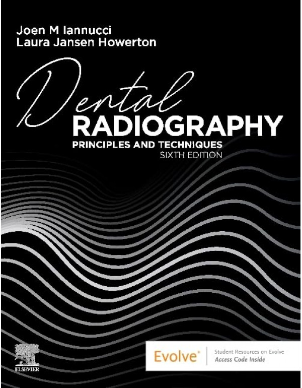 Dental Radiography: Principles and Techniques by Joen Iannucci DDS, Laura Jansen Howerton, 6th edition