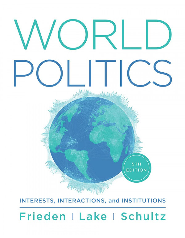 World Politics: Interests, Interactions, Instituti...