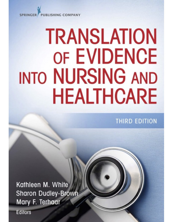 Translation of Evidence Into Nursing and Healthcare *US Paperback* 3rd Ed. by Kathleen White, Sharon Brown