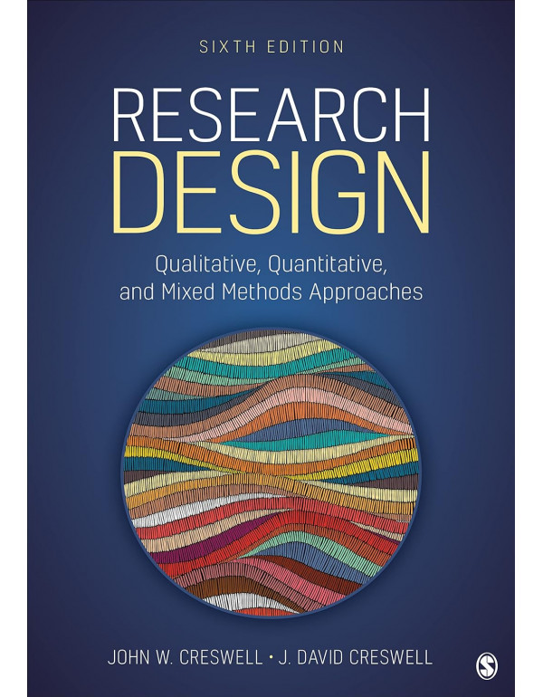 Research Design *US PAPERBACK* Qualitative, Quantitative, and Mixed Methods Approaches, 6th Ed. by John Creswell - {9781071817940} {1071817949}