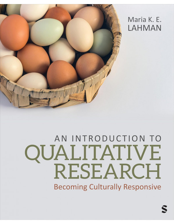 An Introduction to Qualitative Research: Becoming Culturally Responsive *US PAPERBACK* by Maria K. E. Lahman - {9781071875247}