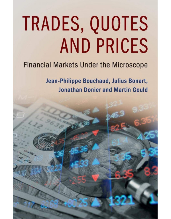 Trades, Quotes And Prices : Financial Markets Under the Microscope by Jean-Philippe Bouchaud, Julius Bonart *DOWNLOAD VERSION*