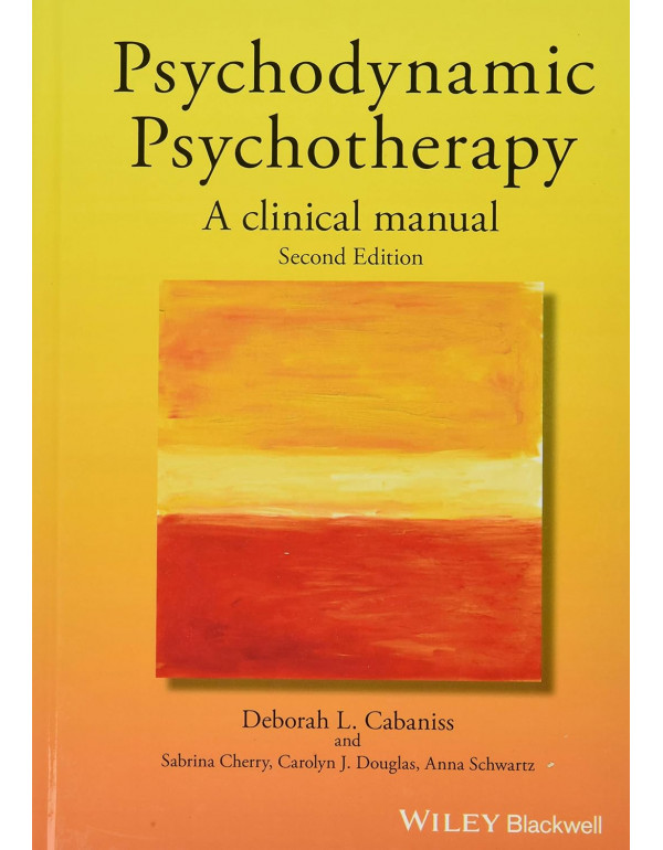 Psychodynamic Psychotherapy A Clinical Manual *US HARDCOVER* 2nd Ed. by Deborah L. Cabaniss, Sabrina Cherry - {9781119141983} {1119141982}