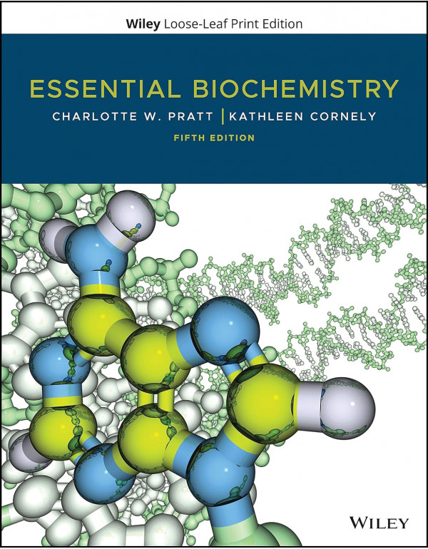 Essential Biochemistry *US LOOSELEAF* 5th Edition by Charlotte Pratt, Kathleen Cornely - {9781119713203}