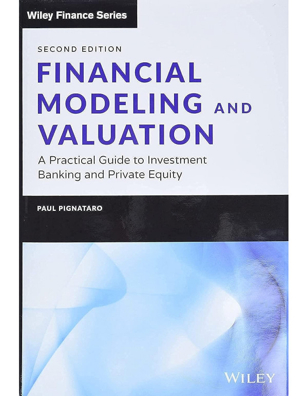 Financial Modeling and Valuation *US HARDCOVER* 2nd Ed. A Practical Guide to Investment Banking and Private Equity by Paul Pignataro