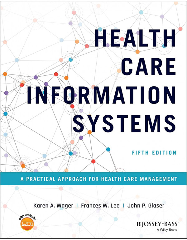 Health Care Information Systems: A Practical Approach for Health Care Management by Karen A. Wager, Frances W. Lee, John P. Glaser, 5th edition *DOWNLOAD VERSION*