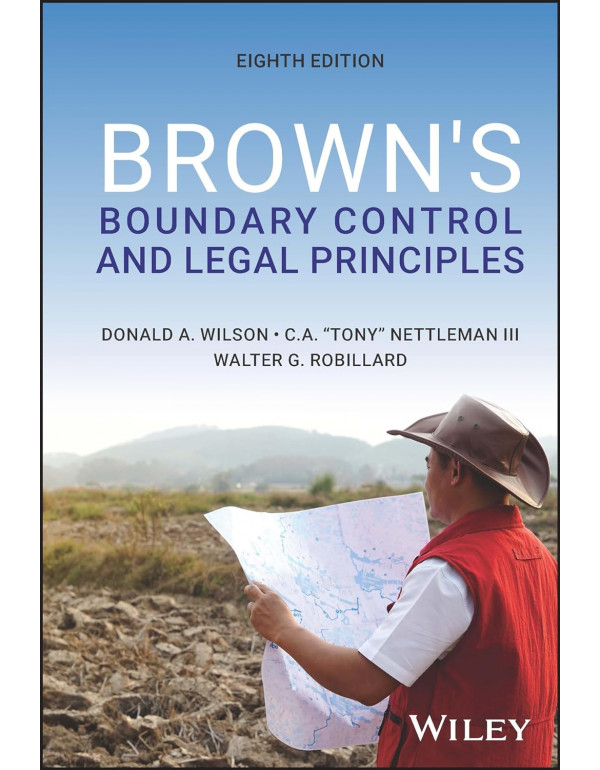 Brown's Boundary Control and Legal Principles, 8th edition by Donald A. Wilson, Charles A. Nettleman III, Walter G. Robillard *US HARDCOVER*