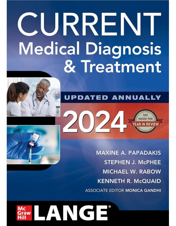 CURRENT Medical Diagnosis and Treatment 2024, 63rd edition by Maxine A. Papadakis, Stephen J. McPhee, Michael W. Rabow  *DOWNLOAD VERSION*