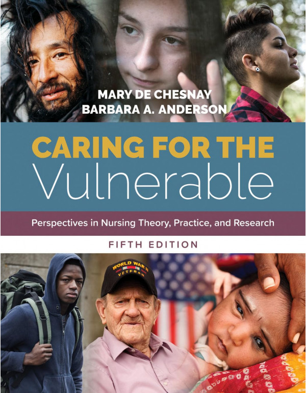 Caring For The Vulnerable: Perspectives in Nursing Theory, Practice, and Research 5th Ed. by Mary de Chesnay, Barbara Anderson *DOWNLOAD VERSION*