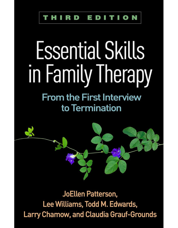 Essential Skills in Family Therapy: From the First Interview to Termination by JoEllen Peterson, Lee Williams, Todd M. Edwards, Larry Chamow, 3rd edition *DOWNLOAD VERSION*