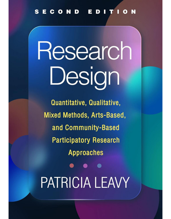 Research Design: Quantitative, Qualitative, Mixed Methods, Arts-Based, and Community-Based Participatory Research Approaches by Patricia Leavy, 2nd edition *DOWNLOAD VERSION*