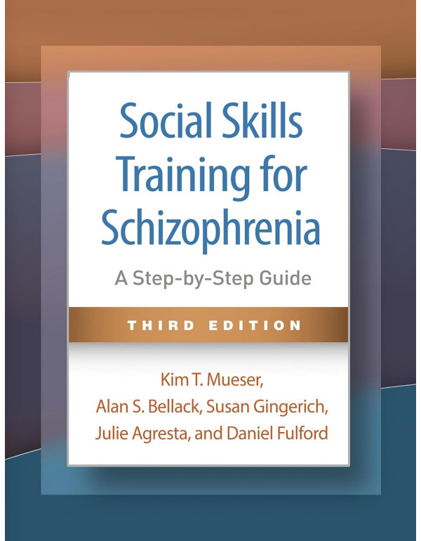 Social Skills Training for Schizophrenia: A Step-by-Step Guide, 3rd edition *US PAPERBACK* by Kim T. Mueser, Alan S. Bellack, Susan Gingerich - {9781462555031}