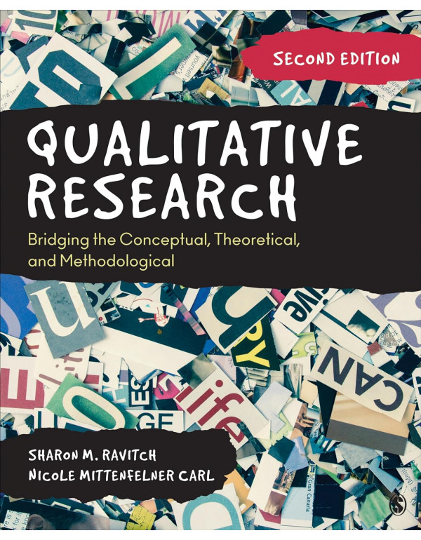 Qualitative Research: Bridging the Conceptual, Theoretical, and Methodological by Sharon M. Ravtich, Nicole Mittenfelner Carl, 2nd edition *DOWNLOAD VERSION*