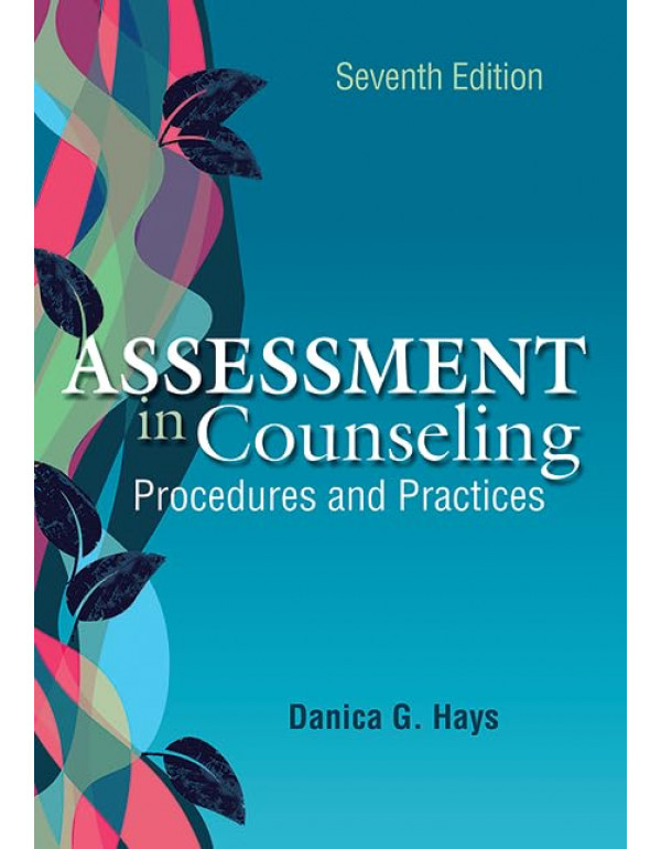 Assessment in Counseling: Procedures and Practices by Danica G. Hays, Albert B. Hood, 7th edition 