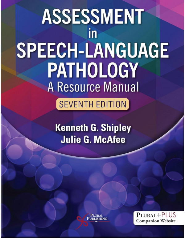 Assessment in Speech-Language Pathology: A Resource Manual 7th Ed. by Kenneth G. Shipley, Julie G. McAfee *US PAPERBACK*