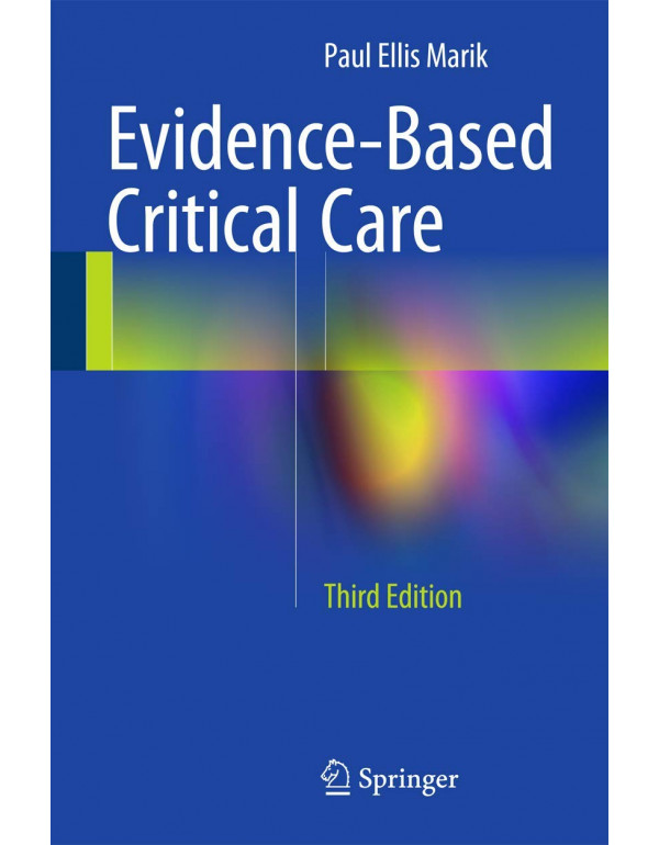 Evidence-Based Critical Care *US PAPERBACK* 3rd Ed by Paul Ellis Marik - {9783319110196} {3319110195}