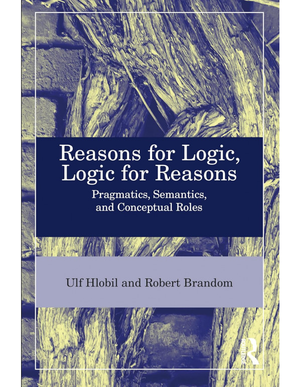 Reasons for Logic, Logic for Reasons: Pragmatics, ...