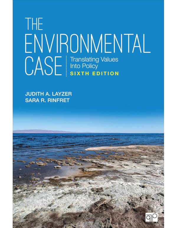 The Environmental Case: Translating Values Into Policy, 6th edition by Judith A. Layzer, Sara R. Rinfret *US PAPERBACK*