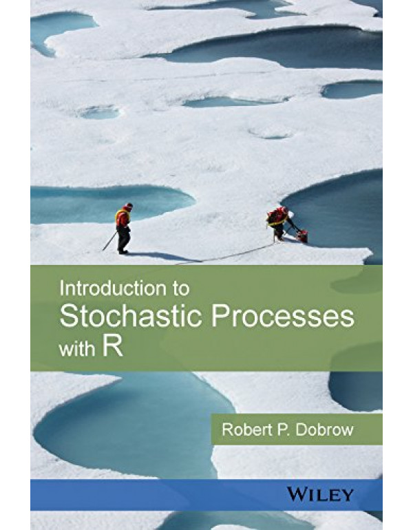 Introduction to Stochastic Processes with R *US HARDCOVER* by Robert P. Dobrow - {9781118740651} {1118740653}