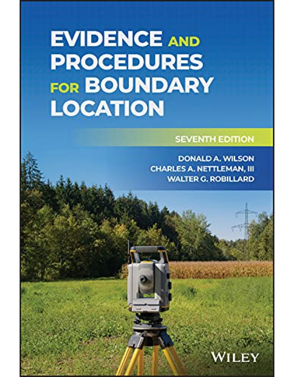 Evidence and Procedures for Boundary Location *US HARDCOVER* 7th Ed. by Donald Wilson, Charles Nettleman III - {9781119719397}