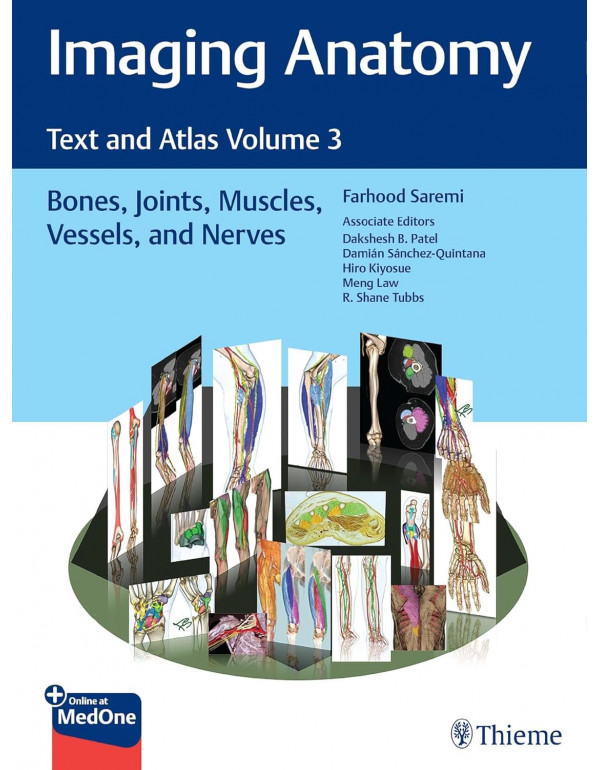 Imaging Anatomy: Text and Atlas Volume 3: Bones, Joints, Muscles, Vessels, and Nerves by Farhood Saremi, Dakshesh Patel *US HARDCOVER*