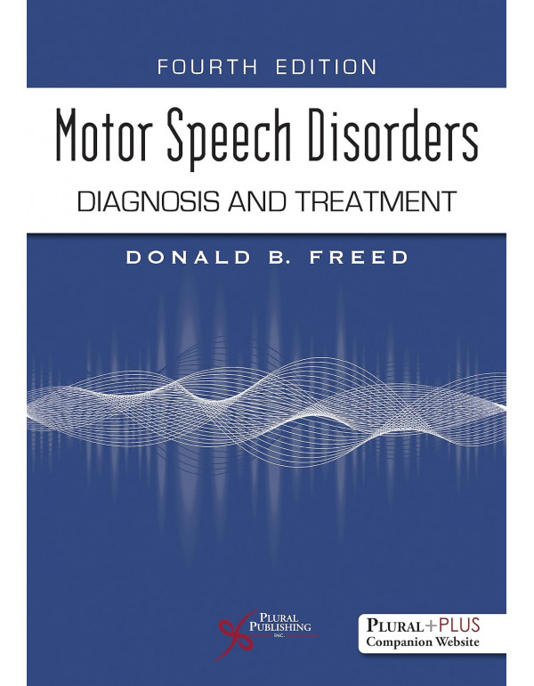 Motor Speech Disorders: Diagnosis and Treatment, 4th edition by Donald B. Freed *US PAPERBACK*