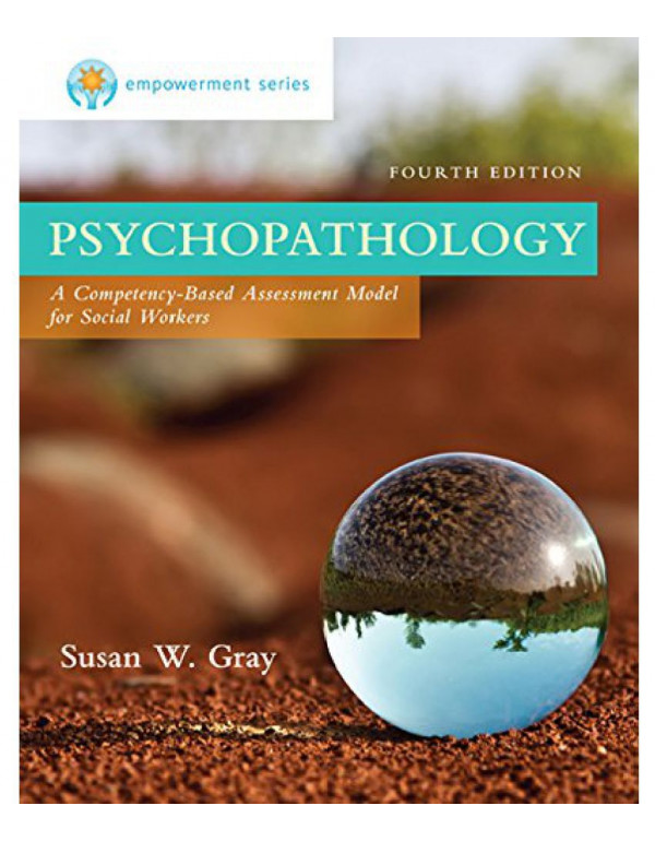 Empowerment Series *US PAPERBACK* 4th Ed. Psychopathology: A Competency-based Assessment Model for Social Workers by Susan Gray, Marilyn Zide